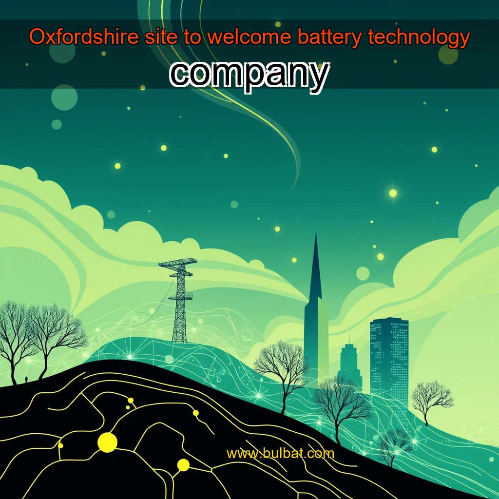 Read more about the article Oxfordshire site to welcome battery technology company