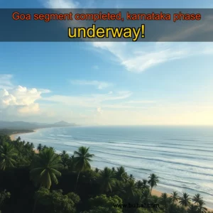 Read more about the article Goa segment completed, karnataka phase underway!