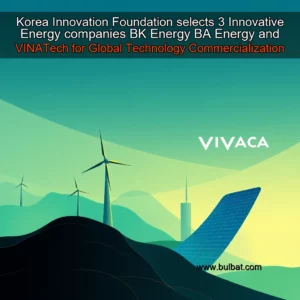 Read more about the article Korea Innovation Foundation selects 3 Innovative Energy companies  BK Energy  BA Energy  and VINATech for Global Technology Commercialization Support Program  North America