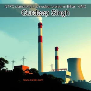 Read more about the article NTPC plans to set up nuclear project in Bihar : CMD Gurdeep Singh