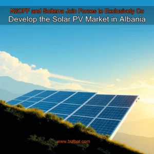 Read more about the article N2OFF and Solterra Join Forces to Exclusively Co  Develop the Solar PV Market in Albania