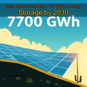Read more about the article Solar Trade Group Plan : 700 GWh of Energy Storage by 2030