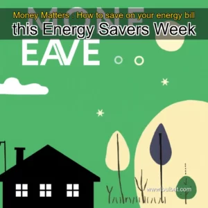 Read more about the article Money Matters : How to save on your energy bill this Energy Savers Week