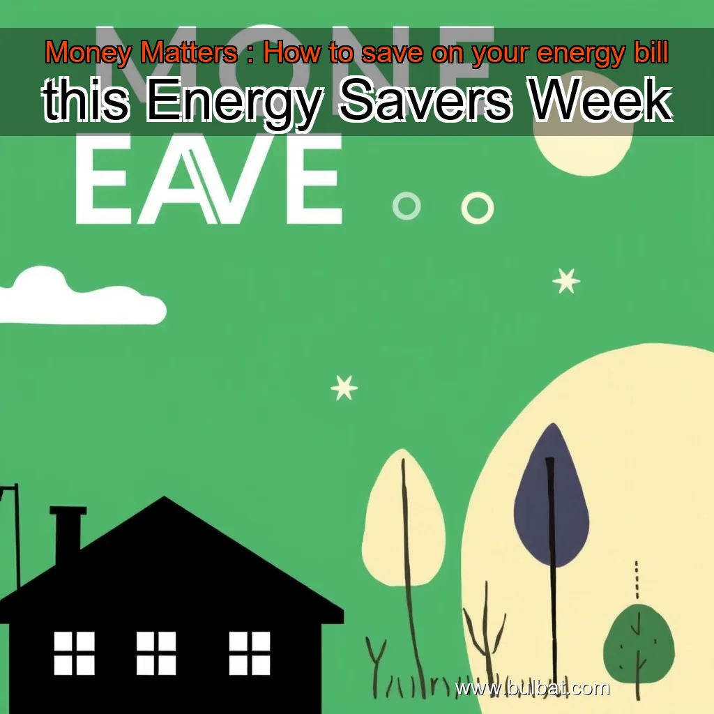 You are currently viewing Money Matters : How to save on your energy bill this Energy Savers Week