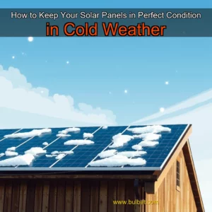 Read more about the article How to Keep Your Solar Panels in Perfect Condition in Cold Weather