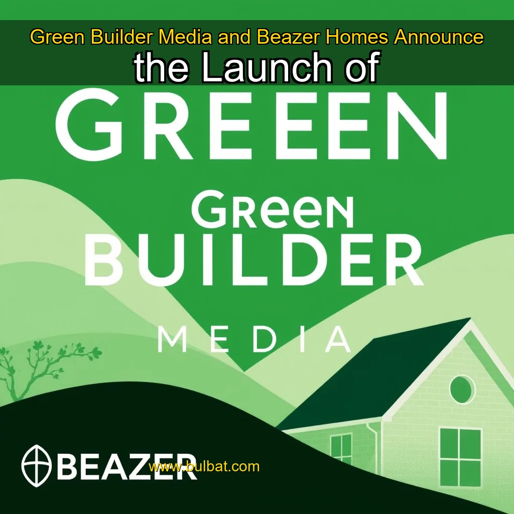 You are currently viewing Green Builder Media and Beazer Homes Announce the Launch of