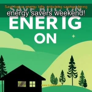 Read more about the article Save big on energy bills: unlocking savings during energy savers weekend!