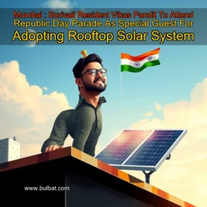 Read more about the article Mumbai : Borivali Resident Vikas Pandit To Attend Republic Day Parade As Special Guest For Adopting Rooftop Solar System
