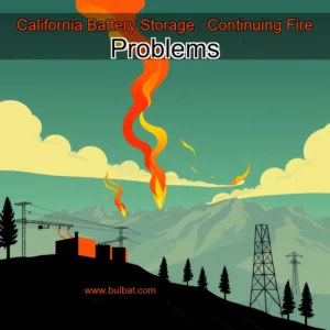 Read more about the article California Battery Storage : Continuing Fire Problems