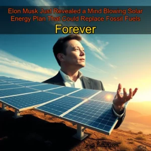 Read more about the article Elon Musk Just Revealed a Mind  Blowing Solar Energy Plan That Could Replace Fossil Fuels Forever