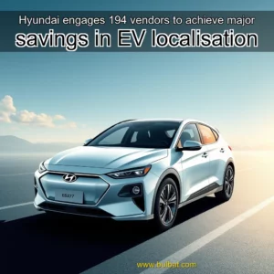 Read more about the article Hyundai engages 194 vendors to achieve major savings in EV localisation