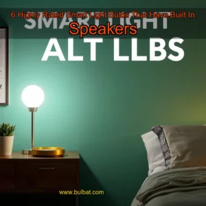 Read more about the article 6 Highly  Rated Smart Light Bulbs That Have Built  In Speakers
