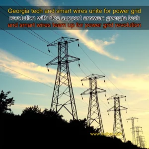 Read more about the article Georgia tech and smart wires unite for power grid revolution with doe support


 answer: georgia tech and smart wires team up for power grid revolution with doe support.