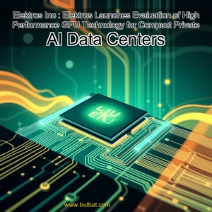 Read more about the article Elektros  Inc : Elektros Launches Evaluation of High  Performance GPU Technology for Compact  Private AI Data Centers