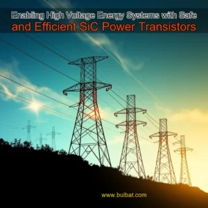 Read more about the article Enabling High  Voltage Energy Systems with Safe and Efficient SiC Power Transistors