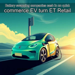 Read more about the article Battery  swapping companies cash in on quick commerce EV turn  ET Retail