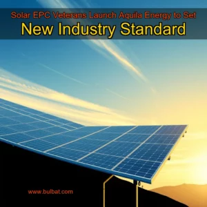 Read more about the article Solar EPC Veterans Launch Aquila Energy to Set New Industry Standard