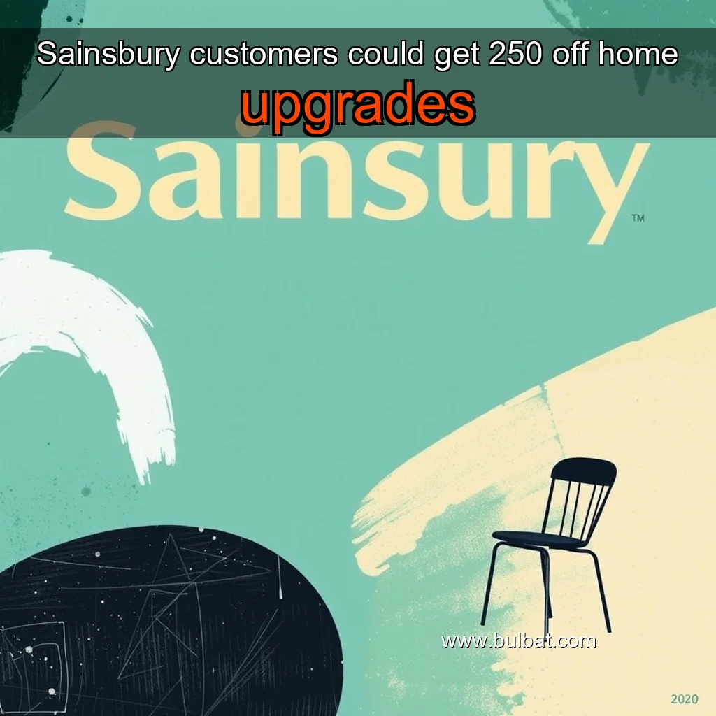 You are currently viewing Sainsbury customers could get 250 off home upgrades