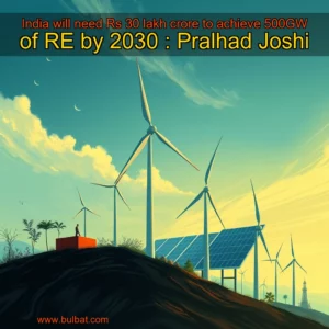 Read more about the article India will need Rs 30 lakh crore to achieve 500GW of RE by 2030 : Pralhad Joshi