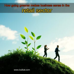 Read more about the article How going greener makes business sense in the retail sector