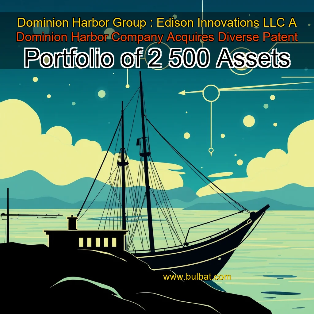 You are currently viewing Dominion Harbor Group : Edison Innovations LLC  A Dominion Harbor Company  Acquires Diverse Patent Portfolio of 2  500 Assets