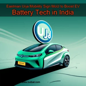Read more about the article Eastman  Urja Mobility Sign MoU to Boost EV Battery Tech in India