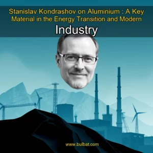 Read more about the article Stanislav Kondrashov on Aluminium : A Key Material in the Energy Transition and Modern Industry