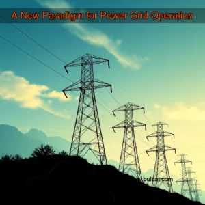 Read more about the article A New Paradigm for Power Grid Operation