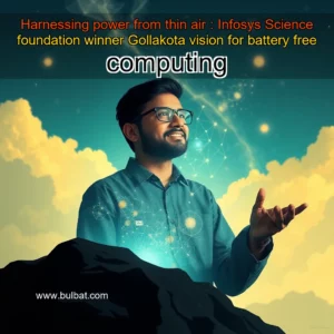 Read more about the article Harnessing power from thin air : Infosys Science foundation winner Gollakota vision for battery  free computing