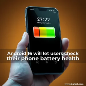 Read more about the article Android 16 will let users check their phone battery health