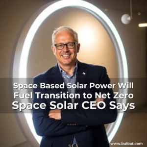 Read more about the article Space  Based Solar Power Will Fuel Transition to Net Zero  Space Solar CEO Says