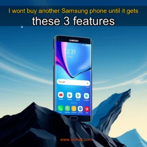 Artistic representation for I wont buy another Samsung phone until it gets these 3 features