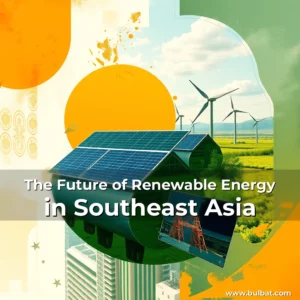 Read more about the article The Future of Renewable Energy in Southeast Asia