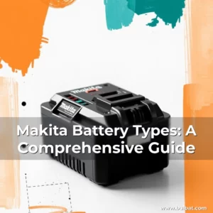 Artistic representation for Makita Battery Types: A Comprehensive Guide