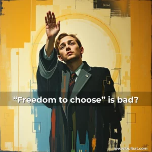 Read more about the article “Freedom to choose” is bad?