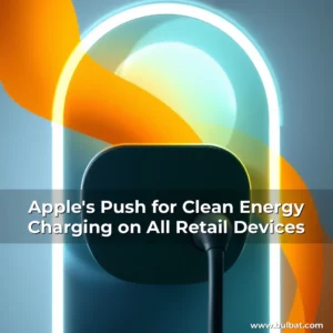 Read more about the article Apple’s Push for Clean Energy Charging on All Retail Devices