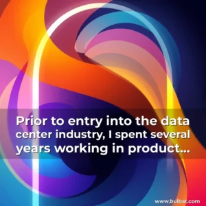 Read more about the article Prior to entry into the data center industry, I spent several years working in product management and marketing for renewable energy battery storage, across multiple companies in various applications.