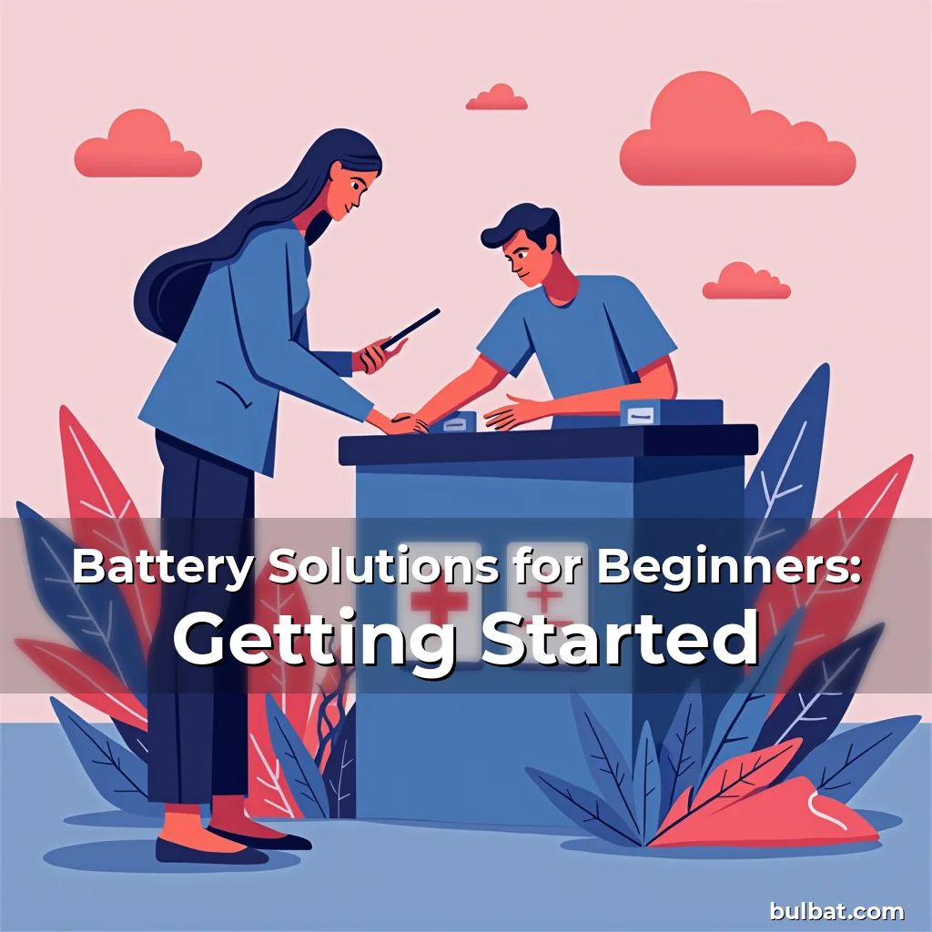 Read more about the article Battery Solutions for Beginners: Getting Started