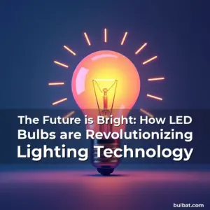 Read more about the article The Future is Bright: How LED Bulbs are Revolutionizing Lighting Technology